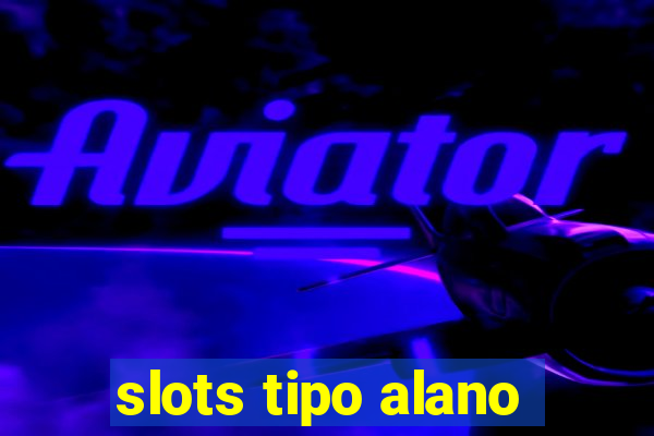 slots tipo alano